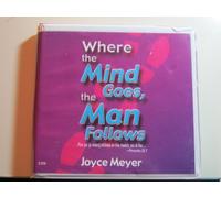 Where the Mind Goes, the Man Follows (For as [a man] thinks in his heart, so is he...)