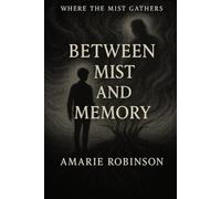 Where the Mist Gathers: Book One: Between Mist and Memory