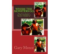 Where The Monsters Go: The Case Against the West Memphis 3 Killers, Volume II: Volume 2