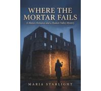 WHERE THE MORTAR FAILS: A Mature Romance and a Hudson Valley Mystery