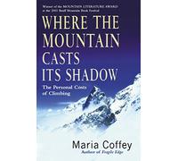 Where The Mountain Casts Its Shadow: The Personal Costs of Climbing