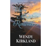 Where the Mountain Remembers: A Heartwarming Small-Town Southern Novel of Community, Resilience, and Healing (Booey Creek)