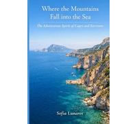 Where the Mountains Fall into the Sea: The Adventurous Spirit of Capri and Sorrento