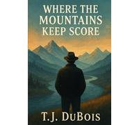 WHERE THE MOUNTAINS KEEP SCORE