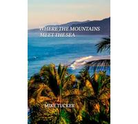 WHERE THE MOUNTAINS MEET THE SEA