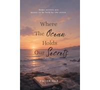 Where The Ocean Holds Our Secrets: Some secrets are meant to be held by the ocean.