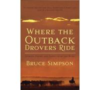Where the Outback Drovers Ride: Stories, poems and yarns from the Bush