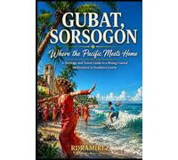 Where the Pacific Meets Home: A Heritage and Travel Guide to a Rising Coastal Destination in Southern Luzon (Travel Series)