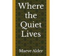 Where the Quiet Lives
