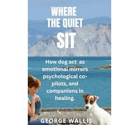 WHERE THE QUIET SIT: How dog act as emotional mirrors, psychological co-pilots, and companions in healing.