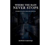 WHERE THE RAIN NEVER STOPS: Stories of Love, Loss and Survival