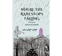 WHERE THE RAIN STOPS TO FALL