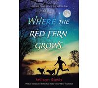 Where the Red Fern Grows: The Story of Two Dogs and a Boy