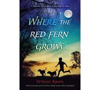 Where the Red Fern Grows: The Story of Two Dogs and a Boy by Rawls, Wilson ( 1990 )