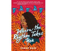 Where the Rhythm Takes You: A Debut YA Jane Austen Reimagining Romance Set in Tobago-Music, Reunion, and Second Chances