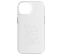 Where the River Flows the Soul Will Follow Fly Fishing Case for iPhone 14