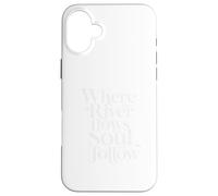 Where the River Flows the Soul Will Follow Fly Fishing Case for iPhone 16 Plus