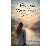 Where the River Keeps Time