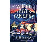 Where The River Takes Us: Sunday Times Children's Book of the Week