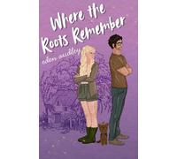 Where the Roots Remember: A Southern Gothic Romance (Gospels & Grimoires)