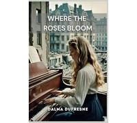 Where the roses bloom