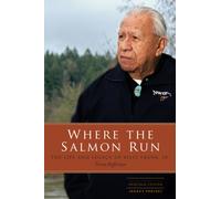 Where the Salmon Run : The Life and Legacy of Billy Frank Jr.