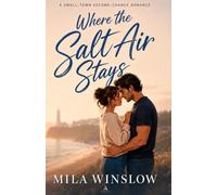 Where the Salt Air Stays: A Small Town Second Chance Romance