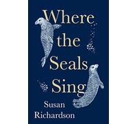 Where the Seals Sing: Exploring the Hidden Lives of Britain’s Grey Seals