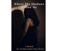 Where The Shadows Follow Me: A Memoir