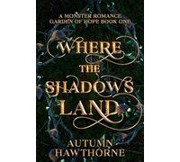 Where the Shadows Land: A Monster Romance: 1 (Garden of Hope)