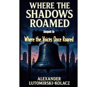 Where the Shadows Roamed: Sequel to Where the Voices Once Roared (Once upon a time in the Vermont Free Zone)
