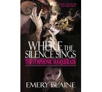 Where the Silence Sings: 1 (The Symphonic Masquerade)