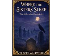 Where The Sisters Sleep: The Eldermist Chronicles