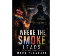 Where the Smoke Leads: A Gay Romantic Suspense Thriller