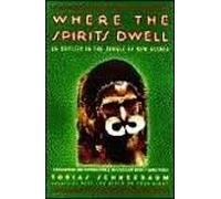 Where the Spirits Dwell: An Odyssey in the New Guinea Jungle