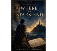 Where the Stars End: Book Two of the Keepers of the Light: 2