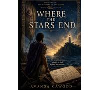 Where the Stars End: Book Two of the Keepers of the Light