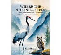 WHERE THE STILLNESS LIVES: Three Fables for the Soul’s Awakening (Mystical Tales: Fables for the Inner Journey)