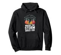Where The Storm Goes I Go Tornado Storm Chase Pullover Hoodie
