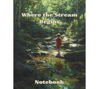 Where the Stream Begins: A nature-inspired notebook for quiet thoughts and gentle dreams