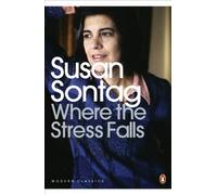 Where the Stress Falls (Penguin Modern Classics) - Paperback NEW Sontag, Susan 2