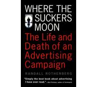 Where the Suckers Moon: The Life and Death of an Advertising Campaign