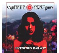 Where The Sun Comes Down - Necropolis Railway