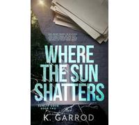 Where The Sun Shatters: A small town, friend's to lovers, second chance romance (Sunlit Cove)