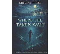 WHERE THE TAKEN WAIT: A Novel