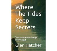 Where The Tides Keep Secrets: Some summers change everything