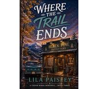 Where The Trail Ends: A Small-Town Fake-Dating Romance: 3 (Cedar Ridge)