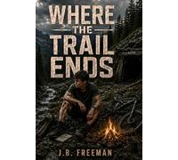 Where The Trail Ends (Survivors of the Wild)
