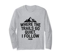 Where The Trails Go Quiet Hiking Solo Hiker Long Sleeve T-Shirt