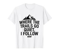 Where The Trails Go Quiet Hiking Solo Hiker T-Shirt